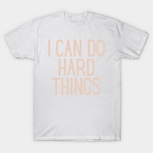 I Can Do Hard Things - Beige Quotes Aesthetic T-Shirt